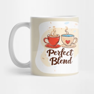 Perfect Blend - Love Valentine&#39;s Day Lover Couple Cute Funny Mug